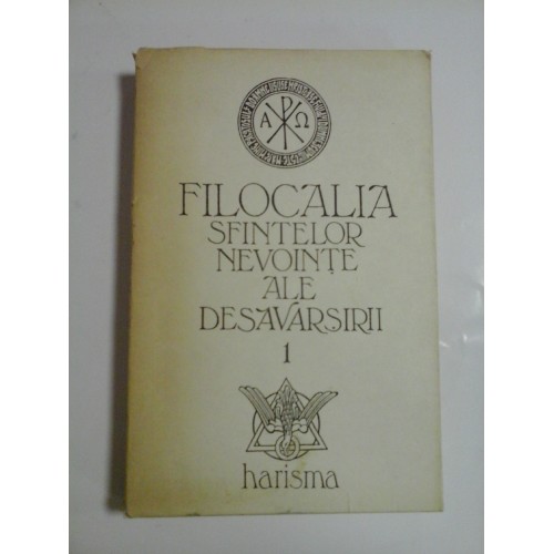 FILOCALIA SFINTEI NEVOINTE ALE DESAVARSIRII 1 FILOCALIA SFINTEI NEVOINTE ALE DESAVARSIRII 1